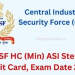 CISF HC (Min) ASI Steno Admit Card, Exam Date 2023
